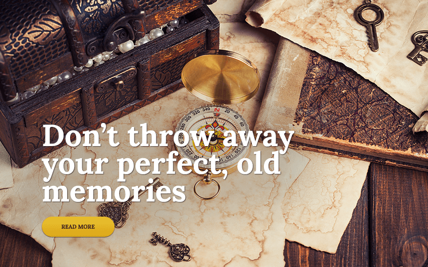 Antique hero: don't throw away your perfect old memories